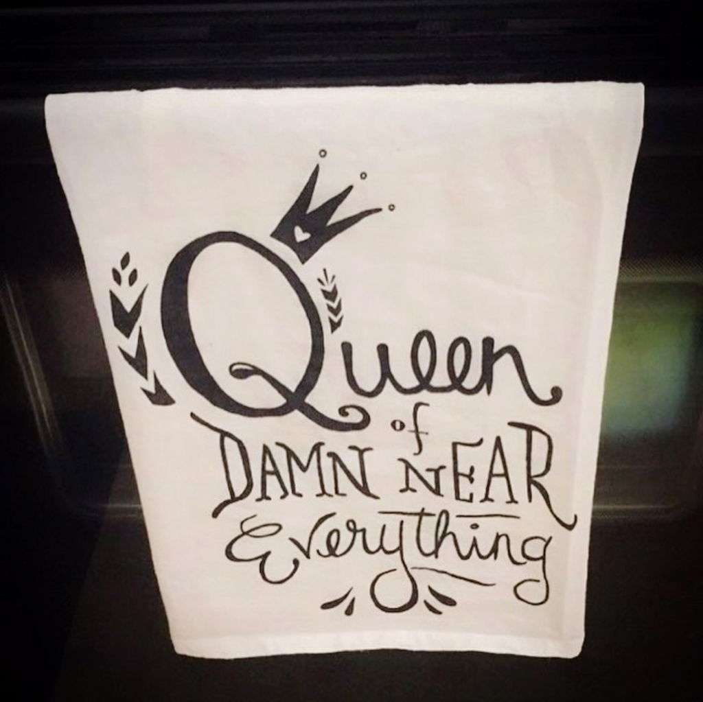 "Queen Of Damn Near Everything" Kitchen Towel